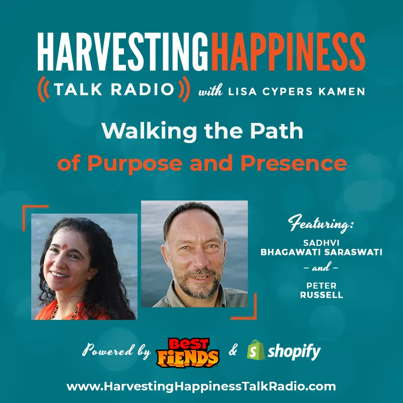 Walking the Path of Purpose and Presence with Sadhvi Bhagawati Saraswati and Peter Russell