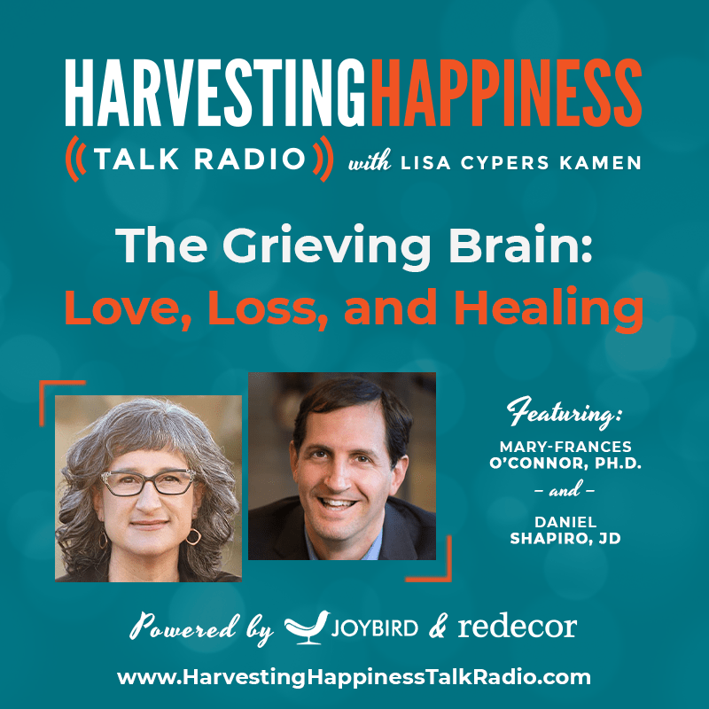 The Grieving Brain: Love, Loss, and Healing with Mary-Frances O’Connor Ph.D. & Daniel Shapiro JD