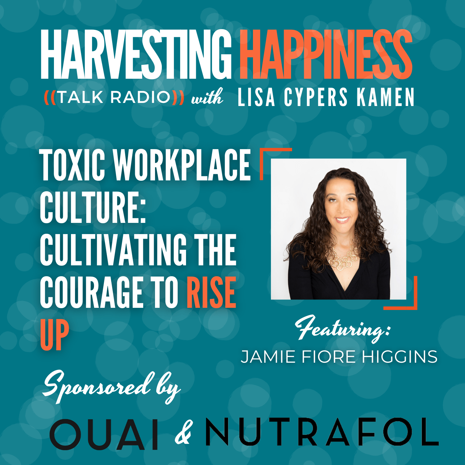 Toxic Workplace Culture: Cultivating The Courage to Rise Up with Jamie Fiore Higgins