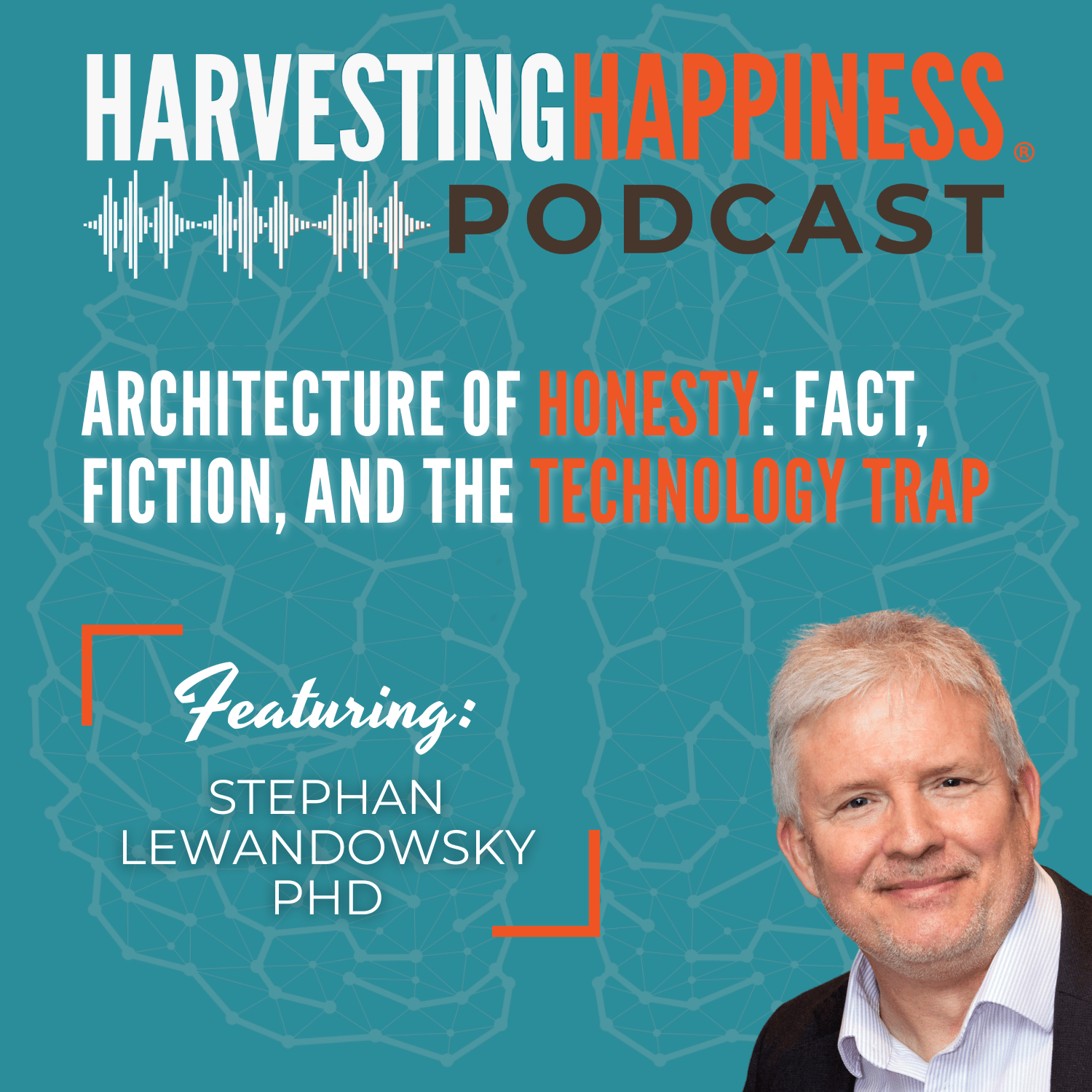 Architecture of Honesty: Fact, Fiction, and the Technology Trap with Stephan Lewandowsky PhD