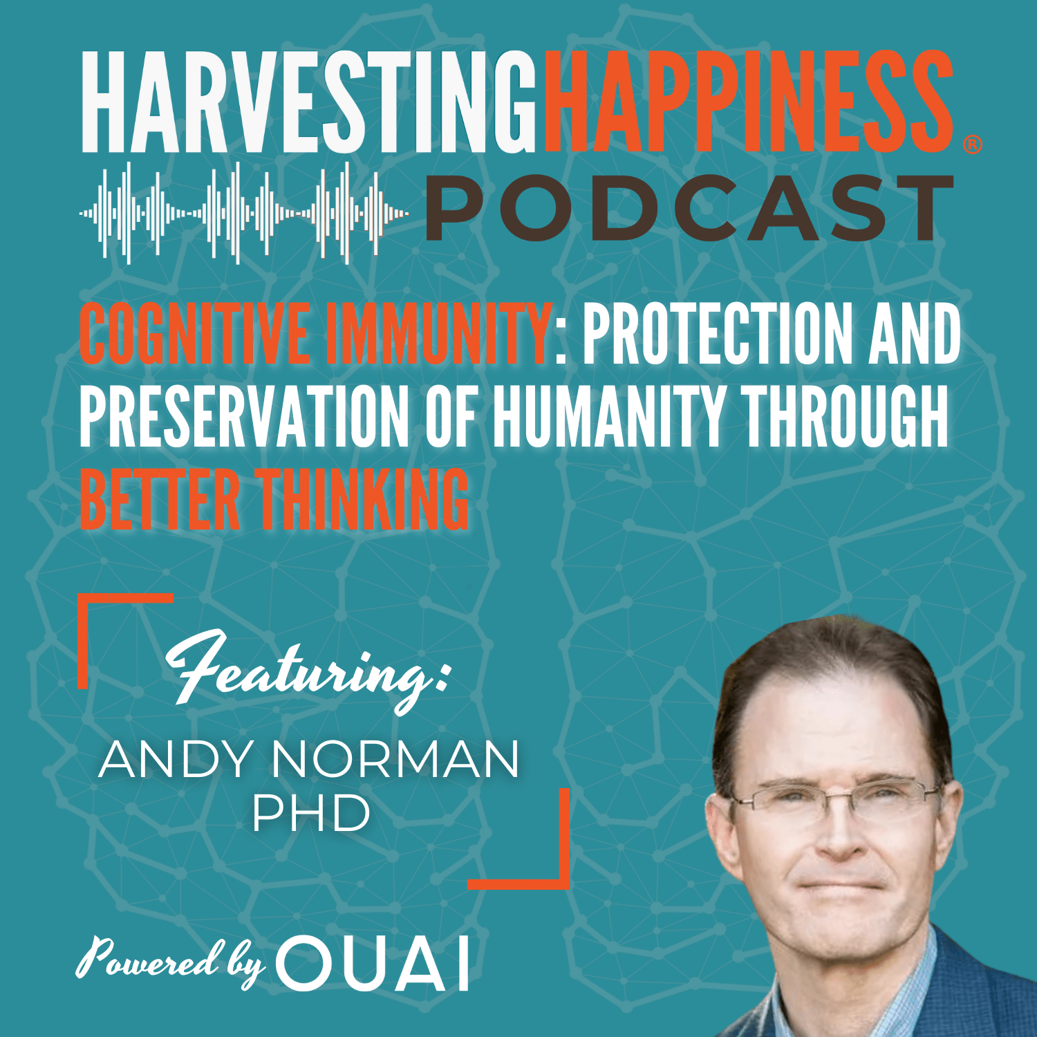 Cognitive Immunity: Protection and Preservation of Humanity through Better Thinking with Andy Norman PhD