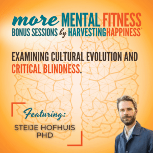 Bonus episode about cultural evolution and critical blindness with Steije Hofhuis in Harvesting Happiness