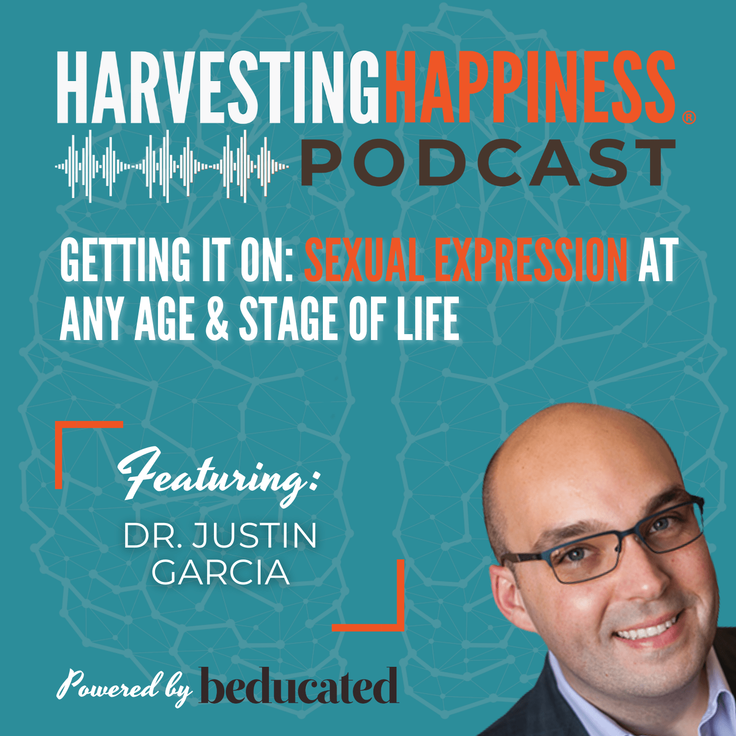 Getting It On: Sexual Expression at Any Age & Stage of Life with Dr. Justin Garcia