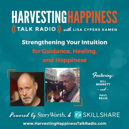  Strengthening Your Intuition for Guidance, Healing, and Happiness with Bill Bennett & Paul Selig 