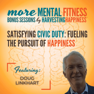 Satisfying Civic Duty: Fueling the Pursuit of Happiness with Doug Linkhart | Bonus Session