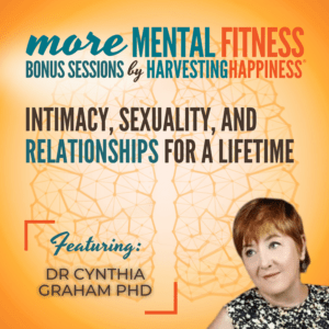 Intimacy, Sexuality, and Relationships for a Lifetime with Dr Cynthia Graham PhD 