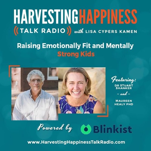  Raising Emotionally Fit and Mentally Strong Kids with Dr. Stuart Shanker & Maureen Healy Ph.D. 