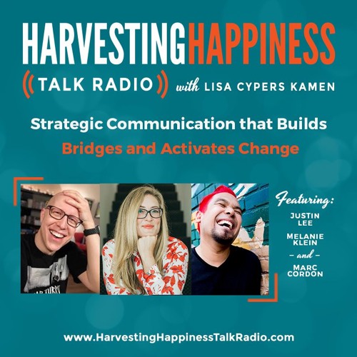  Strategic Communication that Builds Bridges and Activates Change with Justin Lee, Melanie Klein, & Marc Cordon 