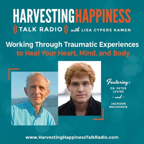  Working Through Traumatic Experiences to Heal Your Heart, Mind, and Body with Dr. Peter Levine & Jackson MacKenzie 