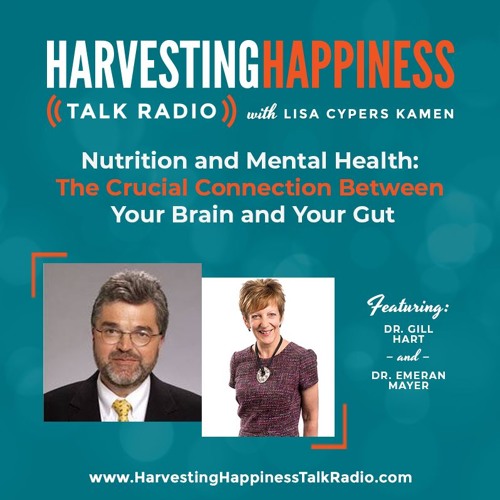  Nutrition and Mental Health: The Crucial Connection Between Your Brain and Your Gut with Dr. Gill Hart & Dr. Emeran Mayer 