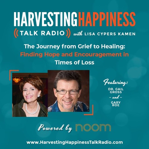  The Journey from Grief to Healing: Finding Hope and Encouragement in Times of Loss with Dr. Gail Gross & Gary Roe 