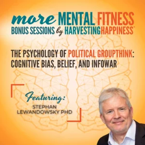 The Psychology of Political Groupthink: Cognitive Bias, Belief, and Infowar with Stephan Lewandowsky PhD