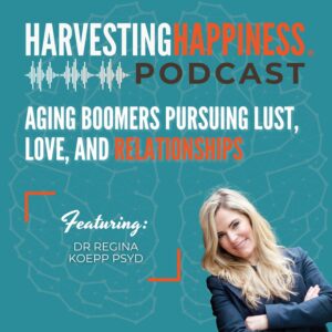 Podcast about aging boomers and relationships with Regina Koepp, PsyD