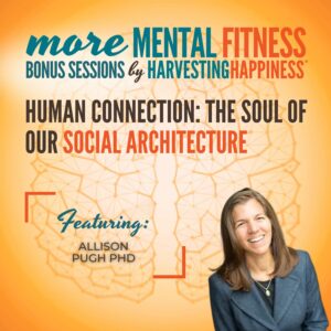 Human Connection: The Soul of Our Social Architecture with Allison Pugh PhD | Part II