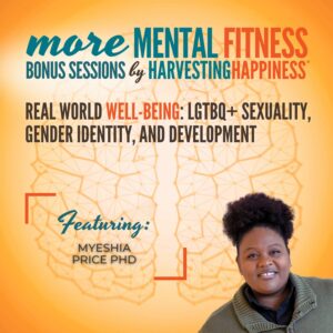 Real World Well-Being: LGTBQ+ Sexuality, Gender Identity, and Development with Myeshia Price PhD: Part II