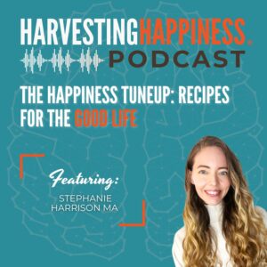 Podcast about happiness and the good life with Stephanie Harrison MA