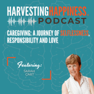 Caregiving: A Journey of Selflessness, Responsibility and Love Podcast