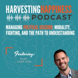 Podcast about political discord, morality, fighting and understanding with Kurt Gray PhD